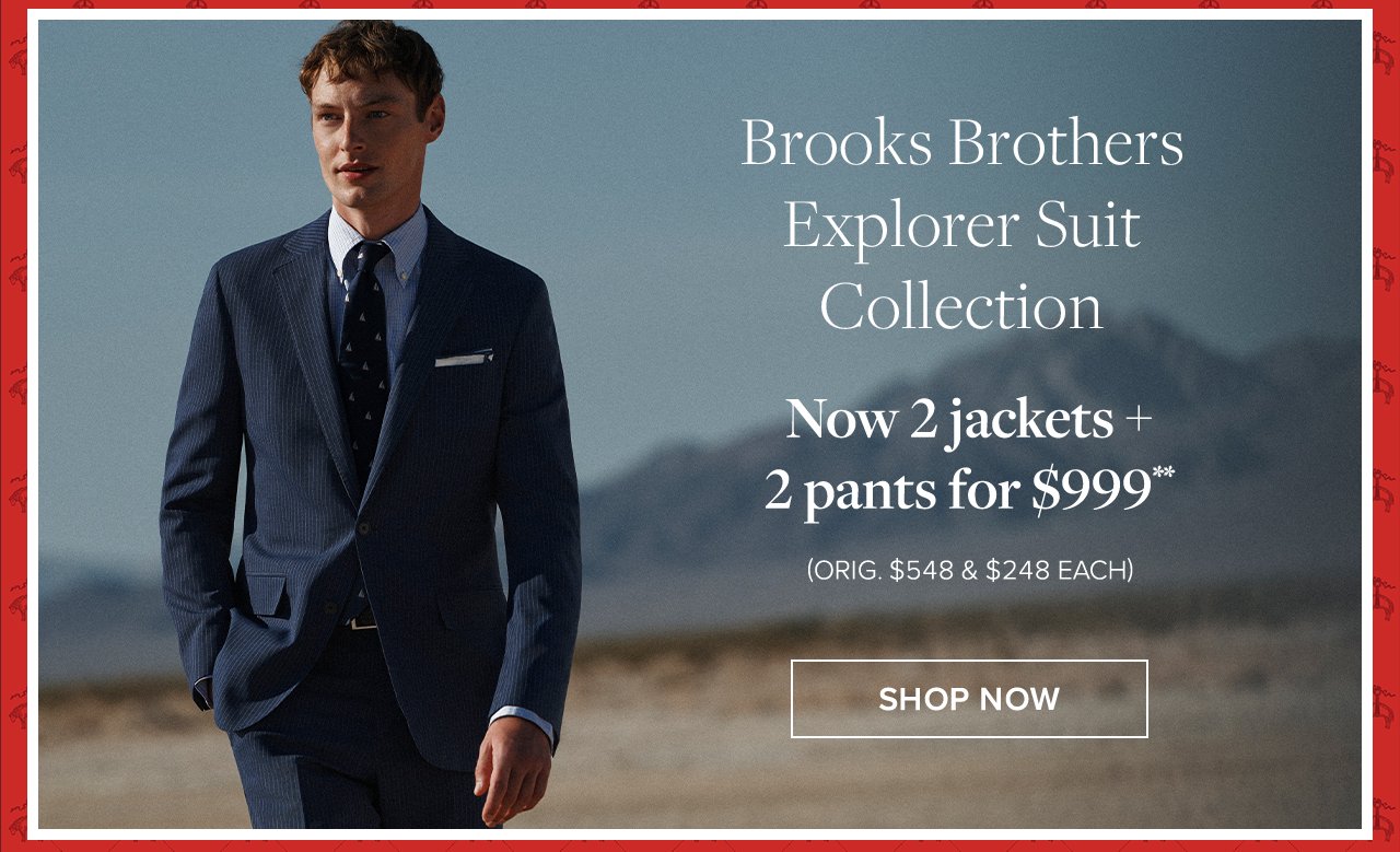 Brooks Brothers Explorer Suit Collection Now 2 jackets + 2 pants for \\$999 Shop Now