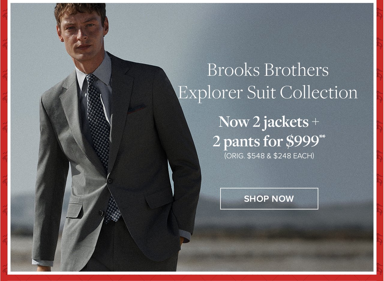 Brooks Brothers Explorer Suit Collection Now 2 jackets + 2 pants for \\$999 Shop Now