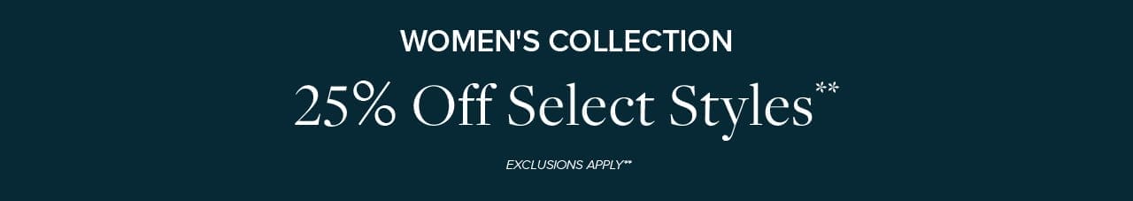 Women's Collection 25% Off Select Styles Exclusions Apply