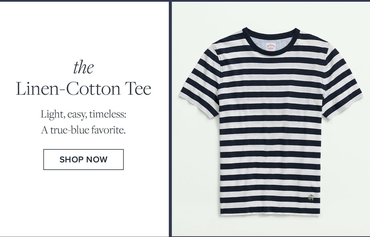 the Linen-Cotton Tee Light, easy, timeless: A true-blue favorite. Shop Now