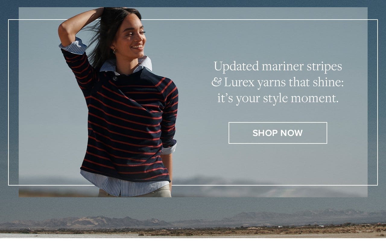 Updated mariner stripes and Lurex yarns that shine: it's your style moment. Shop Now