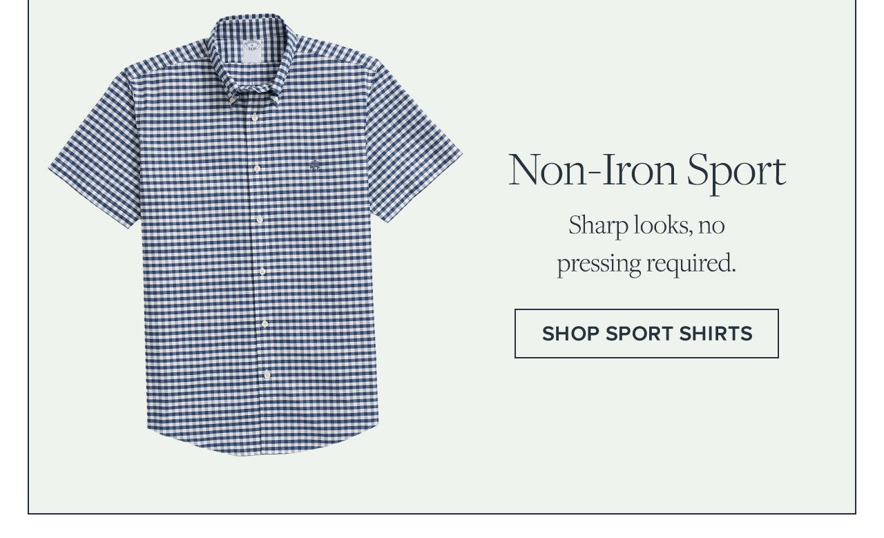 Non-Iron Sport Sharp looks, no pressing required. Shop Sport Shirts