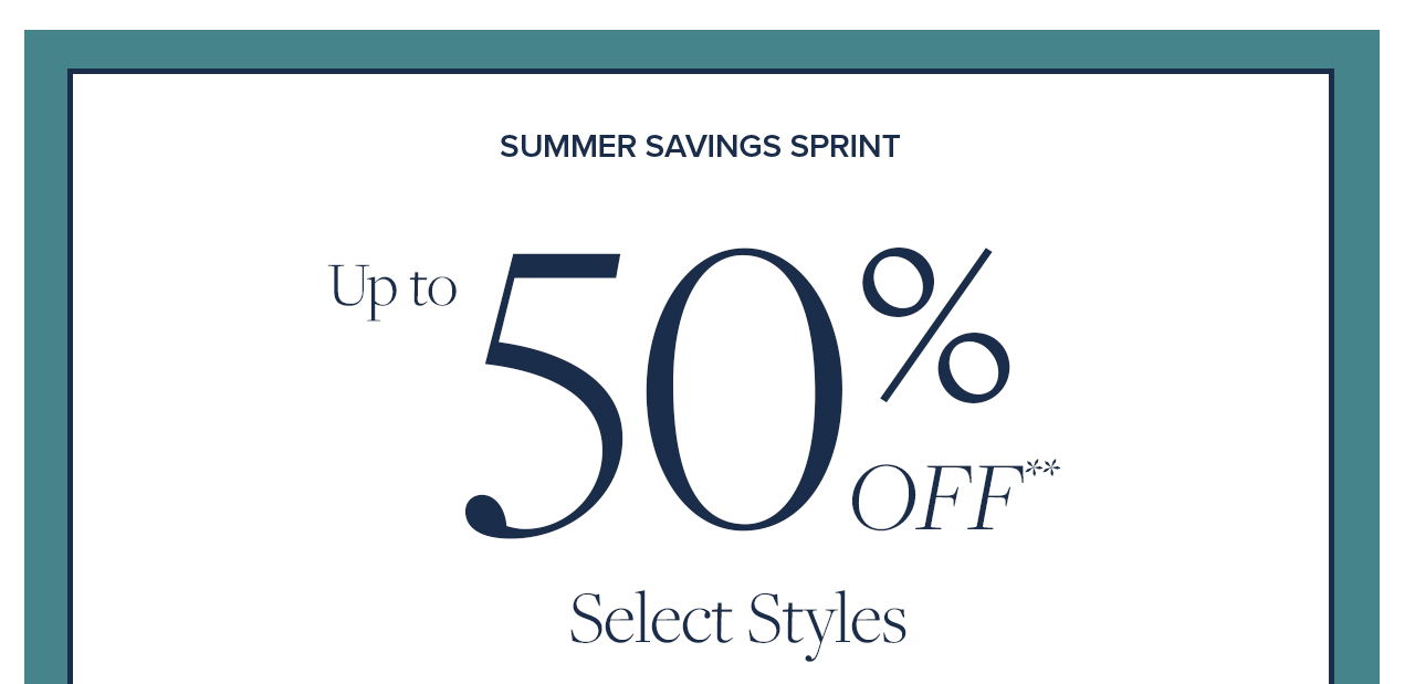 Summer Savings Sprint Up to 50% Off Select Styles