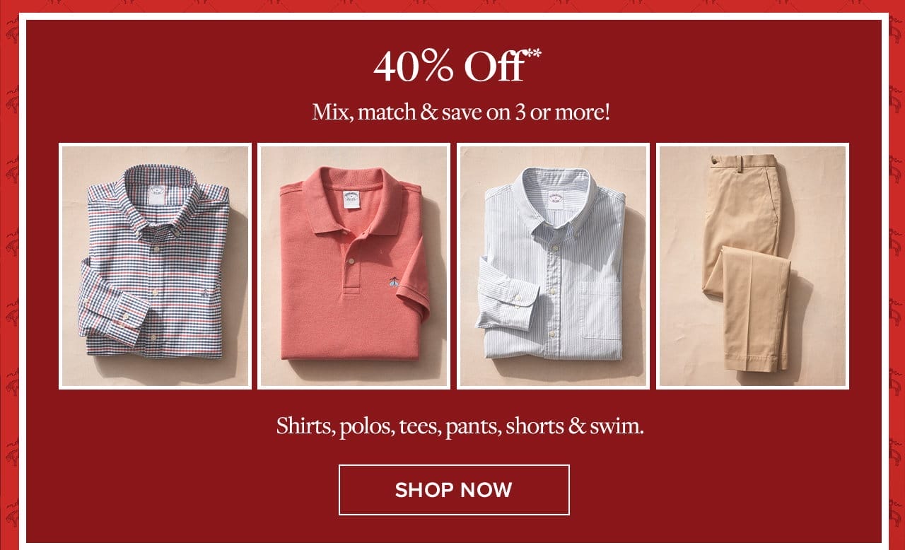 40% off mix, match and save on 3 or more! Shirts, polos, tees, pants, shorts and swim. Shop Now