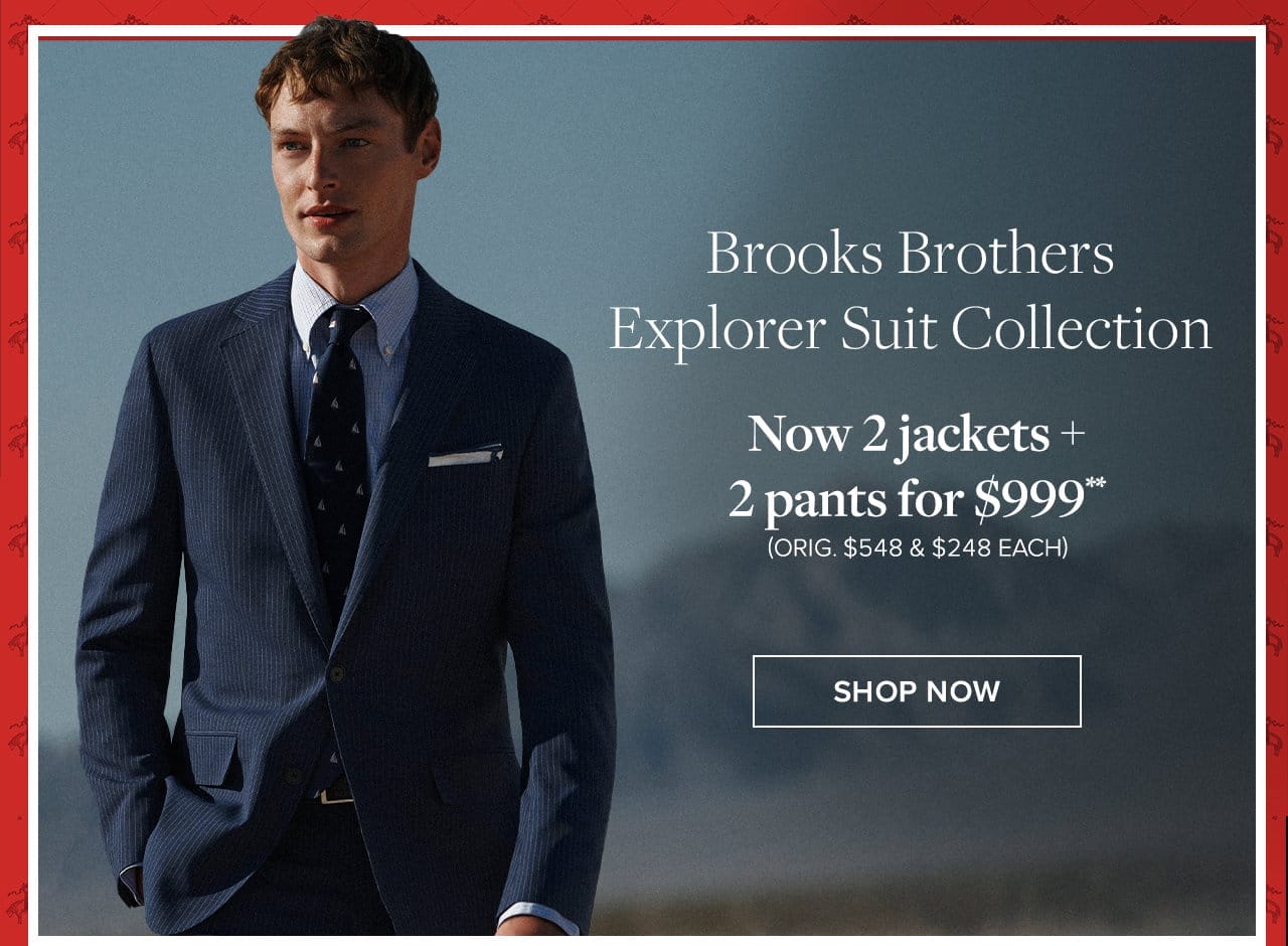 Brooks Brothers Explorer Suit Collection Now 2 jackets and 2 pants for \\$999 Shop Now