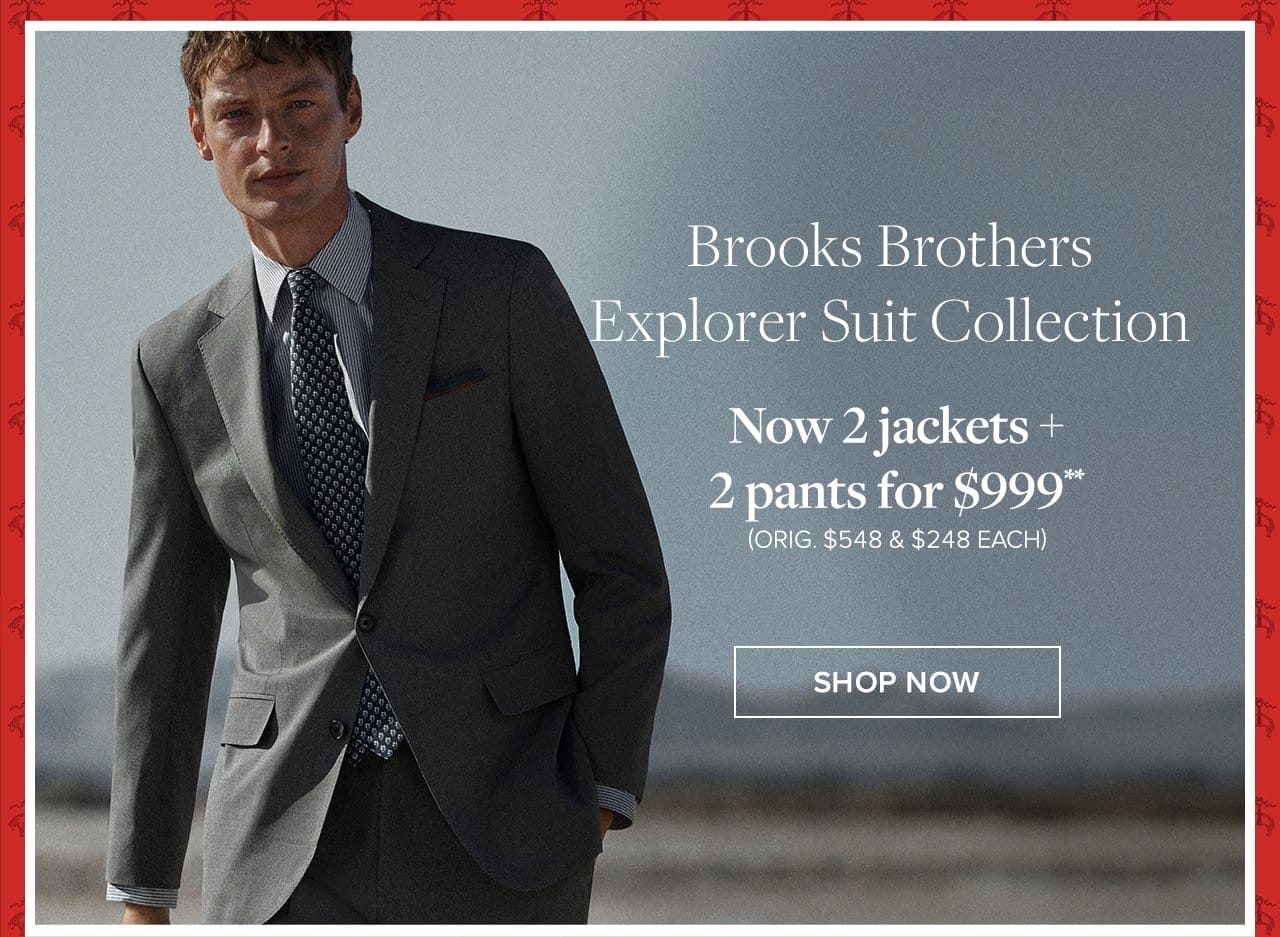 Brooks Brothers Explorer Suit Collection Now 2 jackets + 2 pants for \\$999 Shop Now