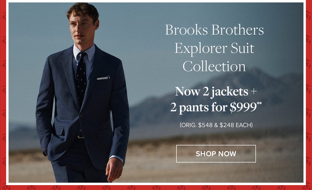 Brooks Brothers Explorer Suit Collection Now 2 jackets +2 pants for \\$999 Shop Now