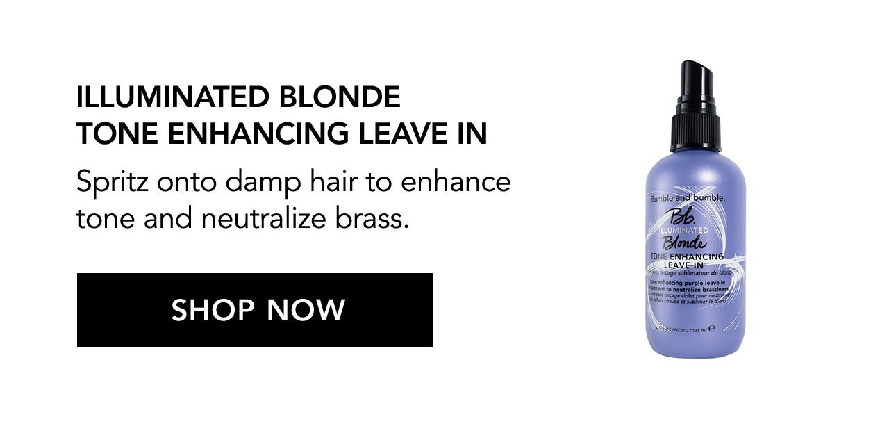 ILLUMINATED BLONDE TONE ENHANCE LEAVE IN | Spritz onto damp hair to enhance tone and neutralize brass. | SHOP NOW