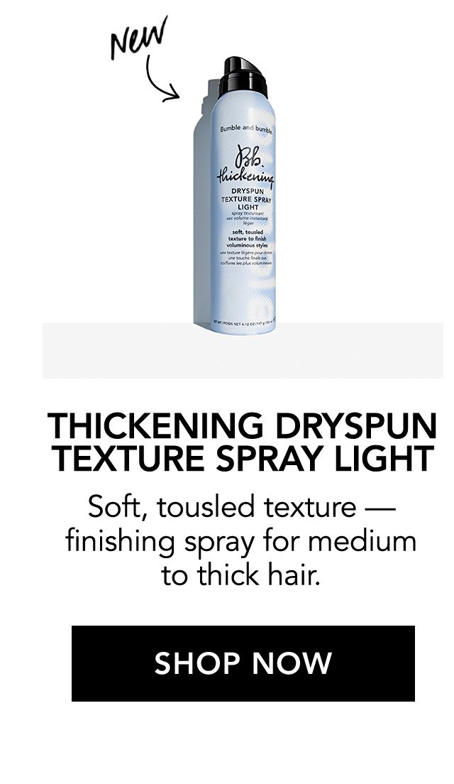 New | THICKENING DRYSPUN TEXTURE SPRAY LIGHT | Soft, tousled texture - finishing spray for medium to thick hair. | SHOP NOW