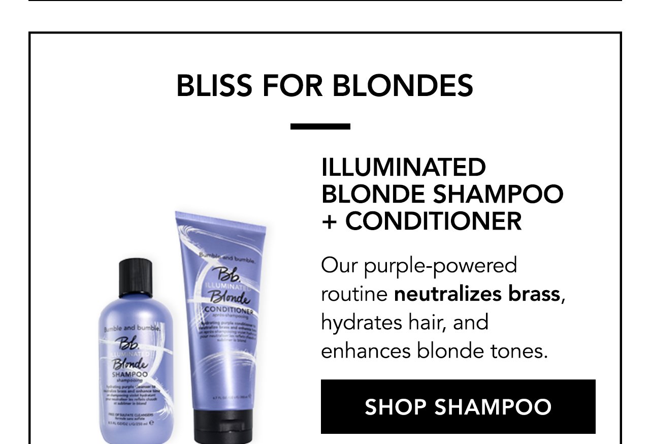 Bliss for blondes | Illuminated Blonde Shampoo + Conditioner. Our purple-powered routine neutralizes brass, hydrates hair, and enhances blonde tones. SHOP SHAMPOO