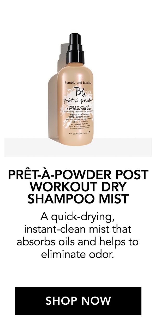 PRÊT-À-POWDER POST WORKOUT DRY SHAMPOO MIST | A quick-drying, instant-clean mist that absorbs oils and helps to eliminate odor. | SHOP NOW