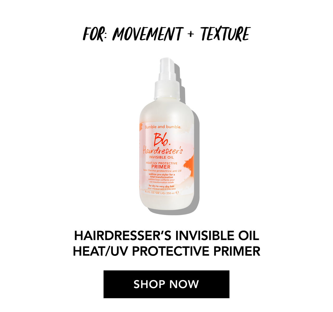 FOR : MOVEMENT + TEXTURE | HAIRDRESSER’S INVISIBLE OIL HEAT/UV PROTECTIVE PRIMER | SHOP NOW