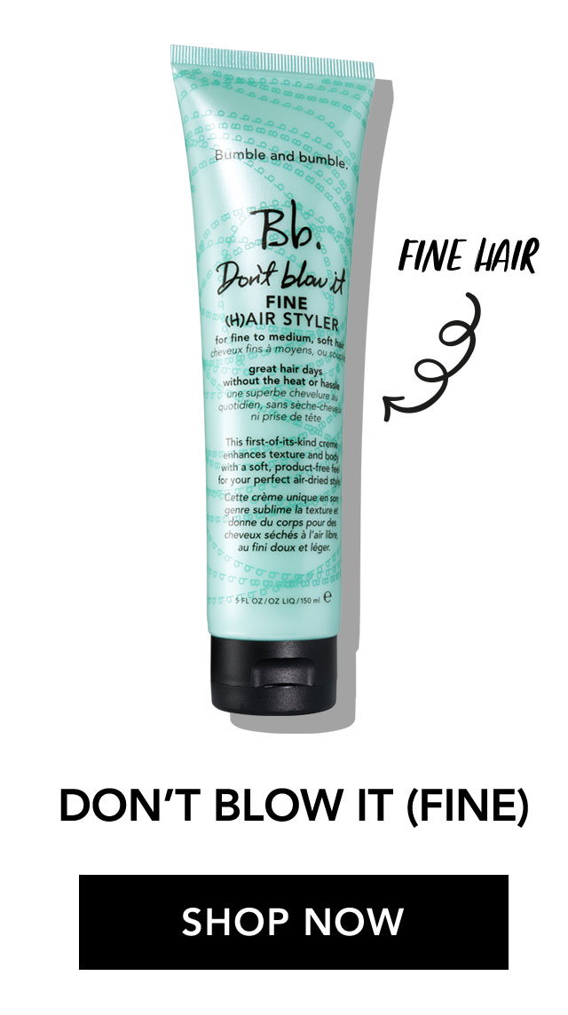 FINE HAIR | DON’T BLOW IT (FINE) | SHOP NOW