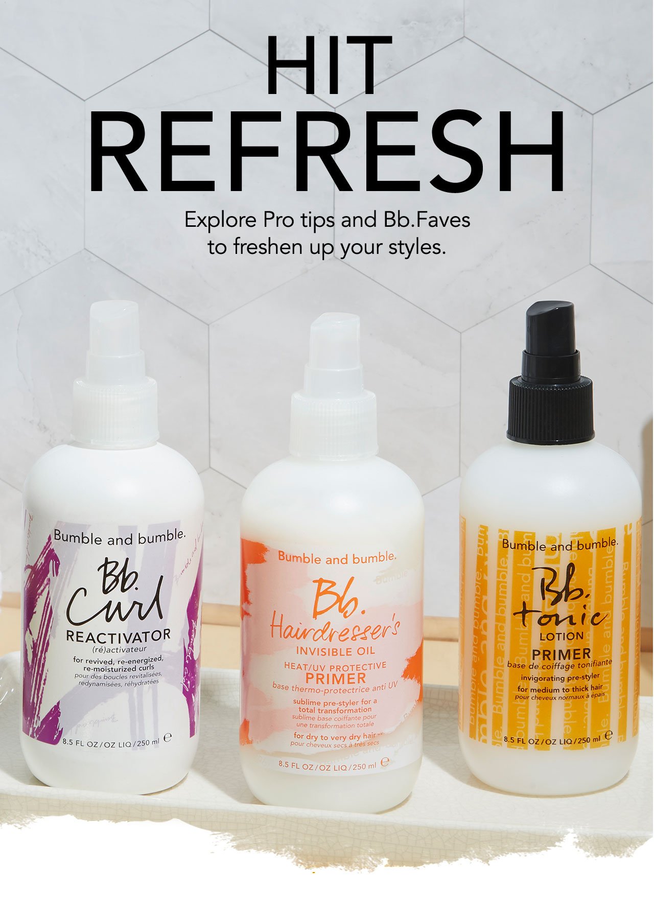 HIT REFRESH | Explore Pro tips and Bb.Faves to freshen up your styles.