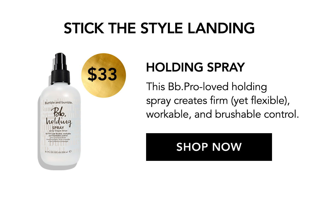 \\$33 | STICK THE STYLE LANDING | HOLDING SPRAY | This Bb.Pro-loved holding spray creates firm (yet flexible), workable, and brushable control. | SHOP NOW