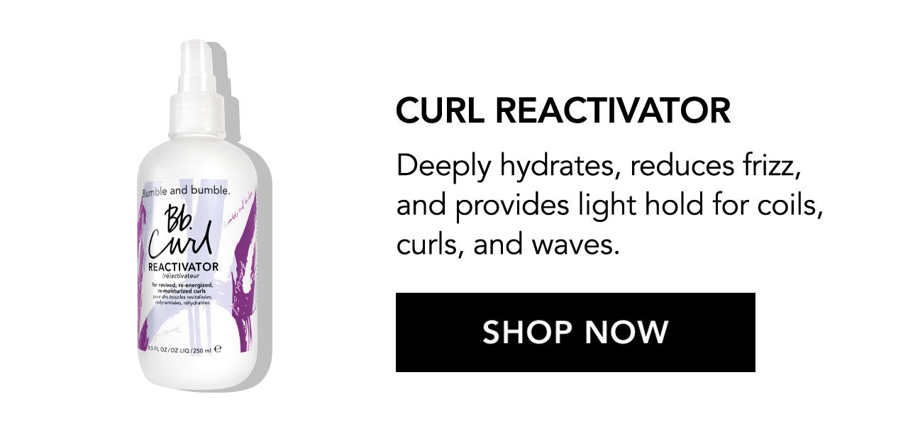 CURL REACTIVATOR | Deeply hydrates, reduces frizz, and provides light hold for coils, curls, and waves. | SHOP NOW