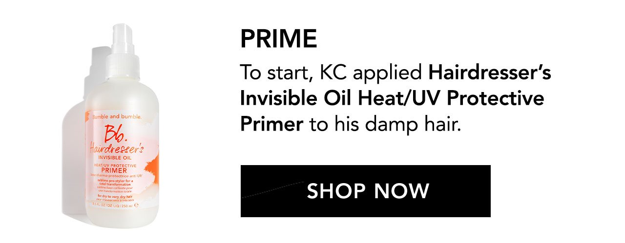 PRIME - To start, KC applied Hairdresser’s Invisible Oil Heat/UV Protective Primer to his damp hair. SHOP NOW