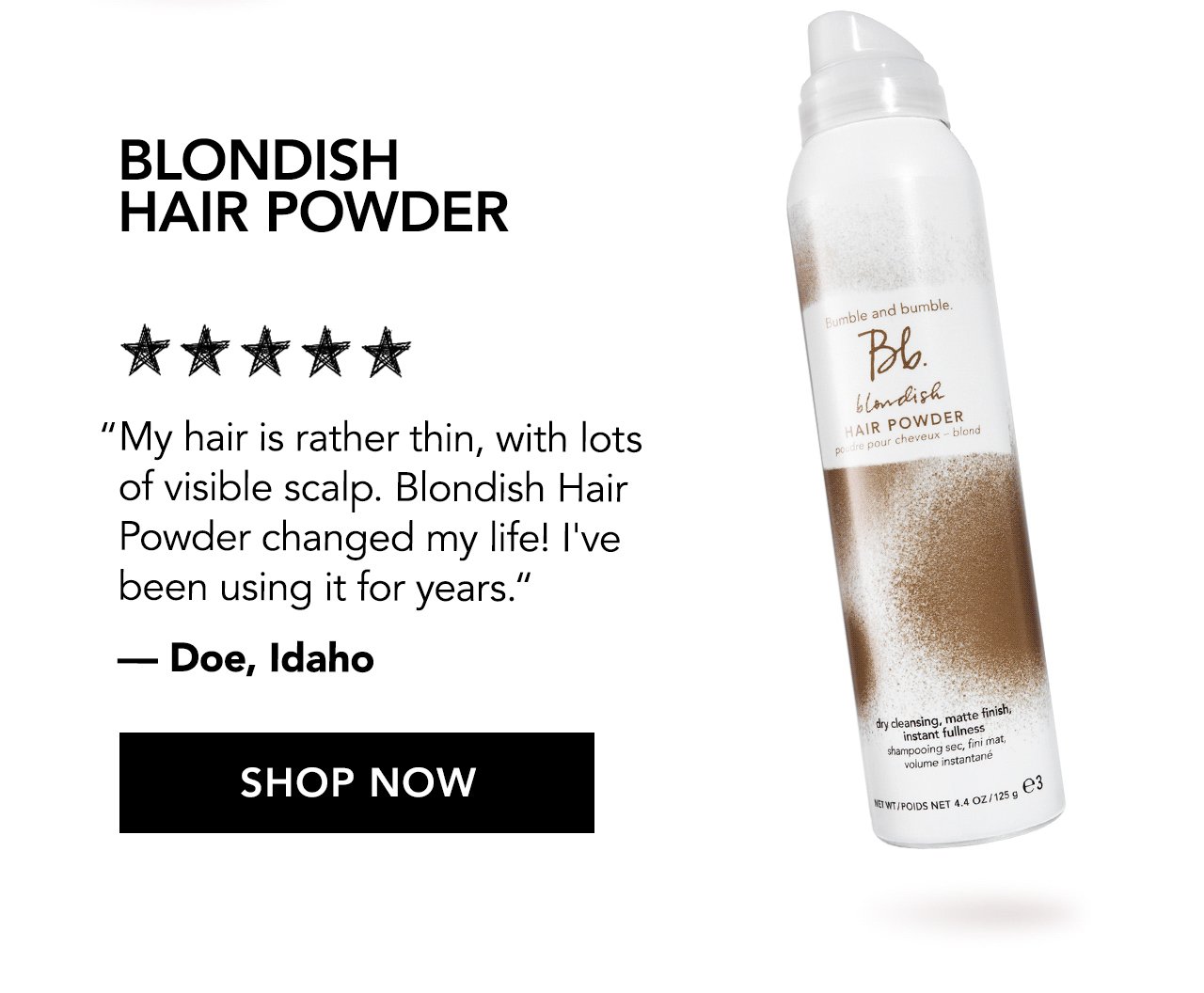 Blondish Hair Powder | 'My hair is rather thin, with lots of visible scalp. Blondish Hair Powder changed my life! I've been using it for years.' - Doe, Idaho | SHOP NOW