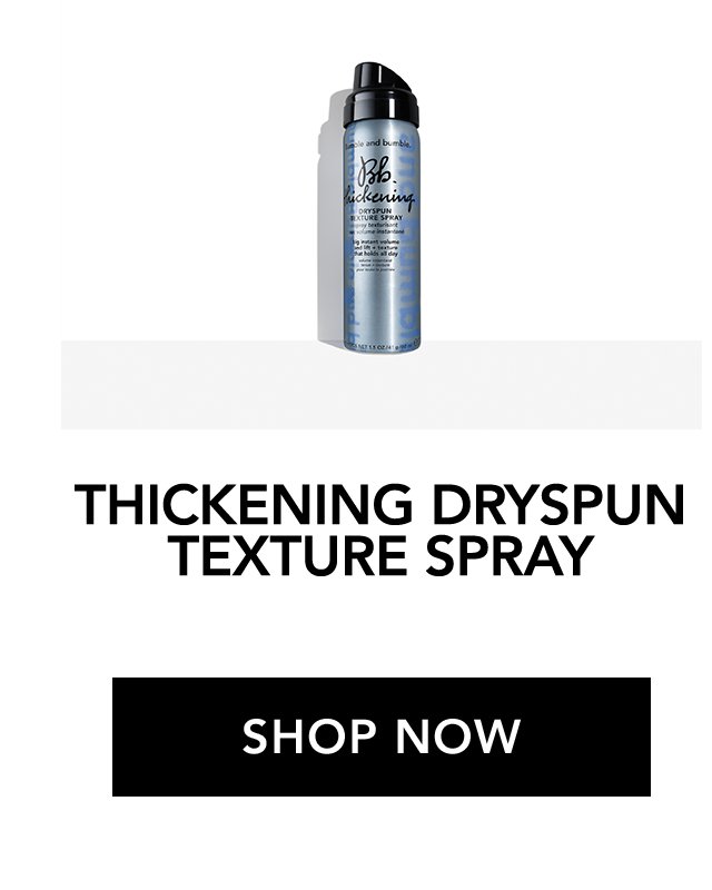 THICKENING DRYSPUN TEXTURE SPRAY | SHOP NOW