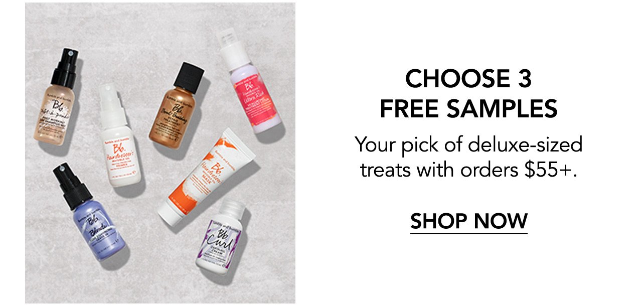 CHOOSE 3 FREE SAMPLES | Your pick of deluxe-sized treats with orders \\$55+. | SHOP NOW