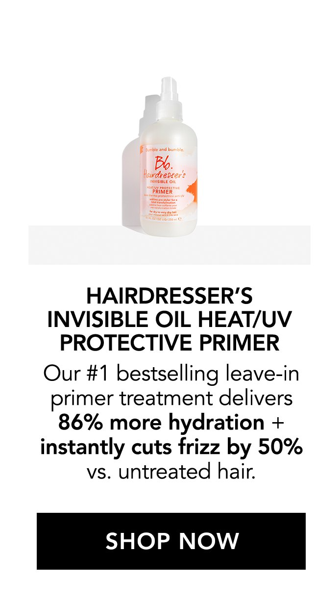 HAIRDRESSER'S INVISIBLE OIL HEAT/UV PROTECTIVE PRIMER | Our #1 bestselling leave-in primer treatment delivers 86% more hydration + instantly cuts frizz by 50% vs. untreated hair. | SHOP NOW