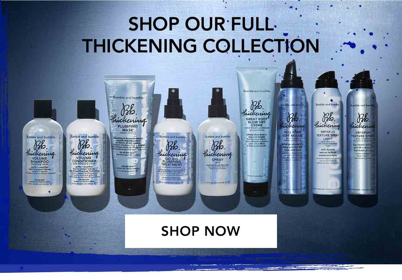 SHOP OUR FULL THICKENING COLLECTION | SHOP NOW