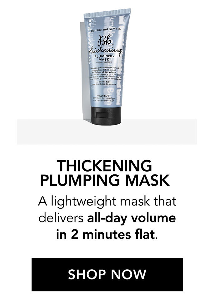 THICKENING PLUMPING MASK | A lightweight mask that delivers all-day volume in 2 minutes flat. | SHOP NOW