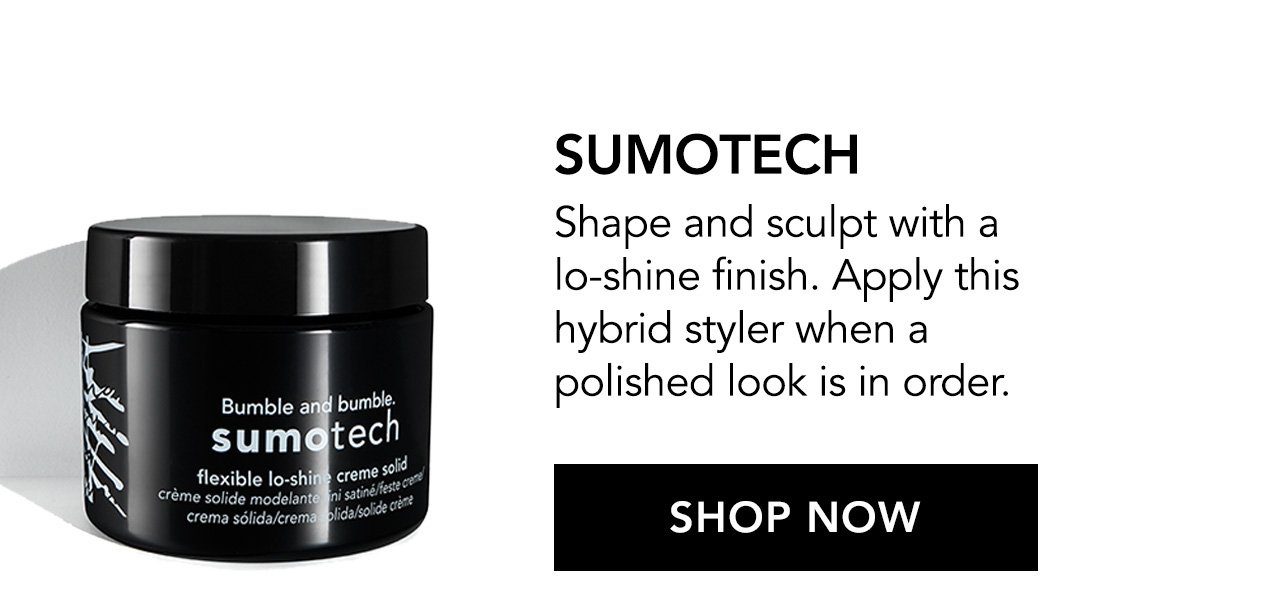 Sumotech | Shape and sculpt with a lo-shine finish. Apply this hybrid styler when a polished look is in order. | SHOP NOW