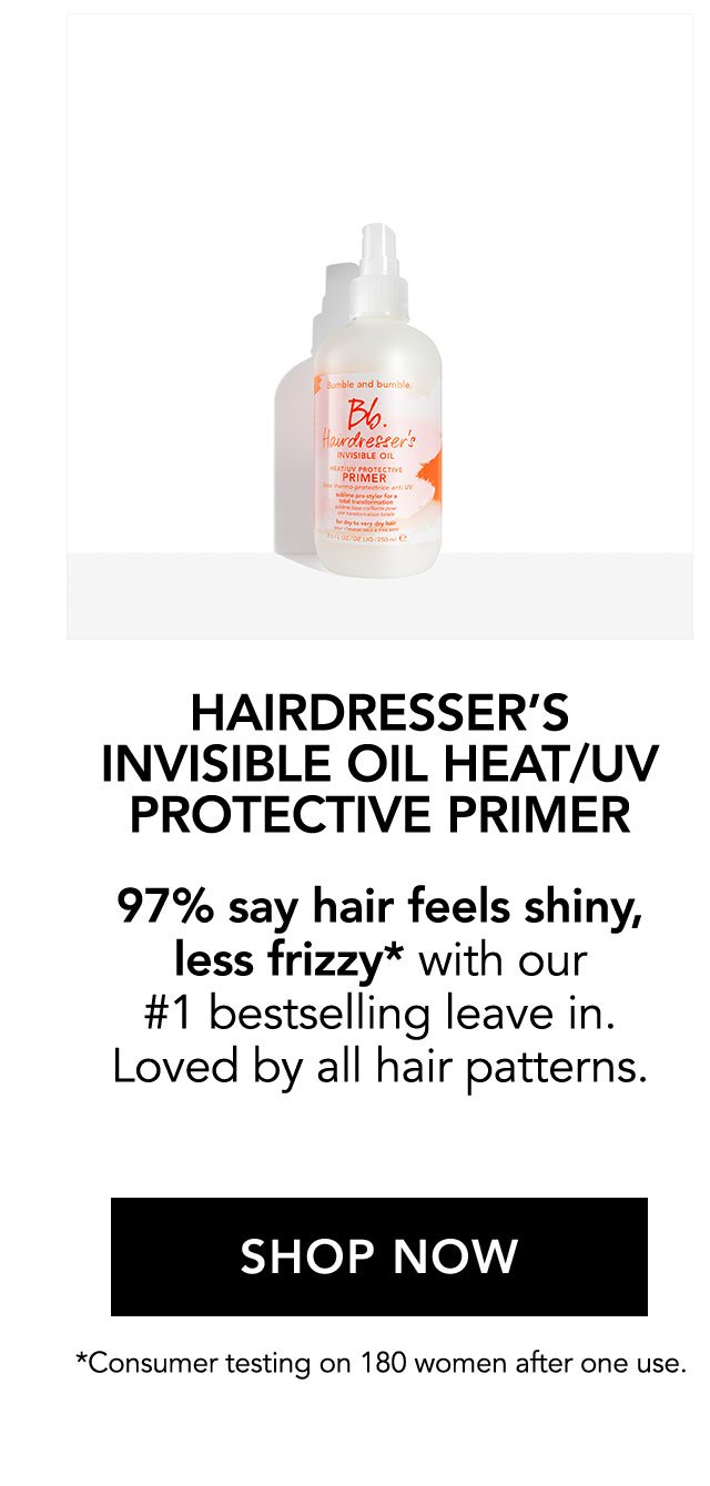 HAIRDRESSER'S INVISIBLE OIL HEAT/UV PROTECTIVE PRIMER | 97% say hair feels shiny, less frizzy* with our #1 bestselling leave in. Love by all hair patterns. | SHOP NOW | *Consumer testing on 180 women after one use.