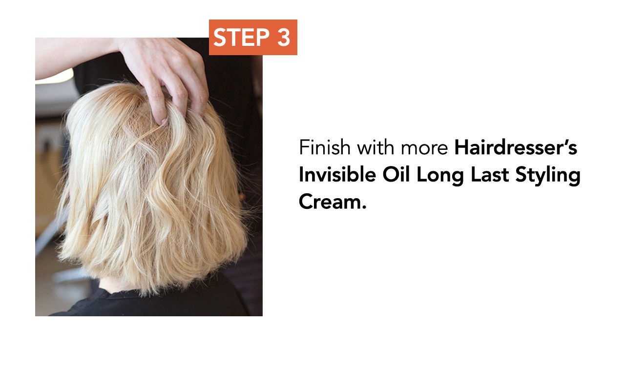 STEP 3 | Finish with more Hairdresser's Invisible Oil Long Last Styling Cream.