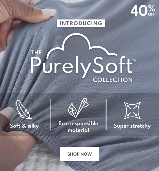 40% OFF* | INTRODUCING THE PurelySoft COLLECTION | Soft & silky | Eco-responsible material | Super stretchy | SHOP NOW