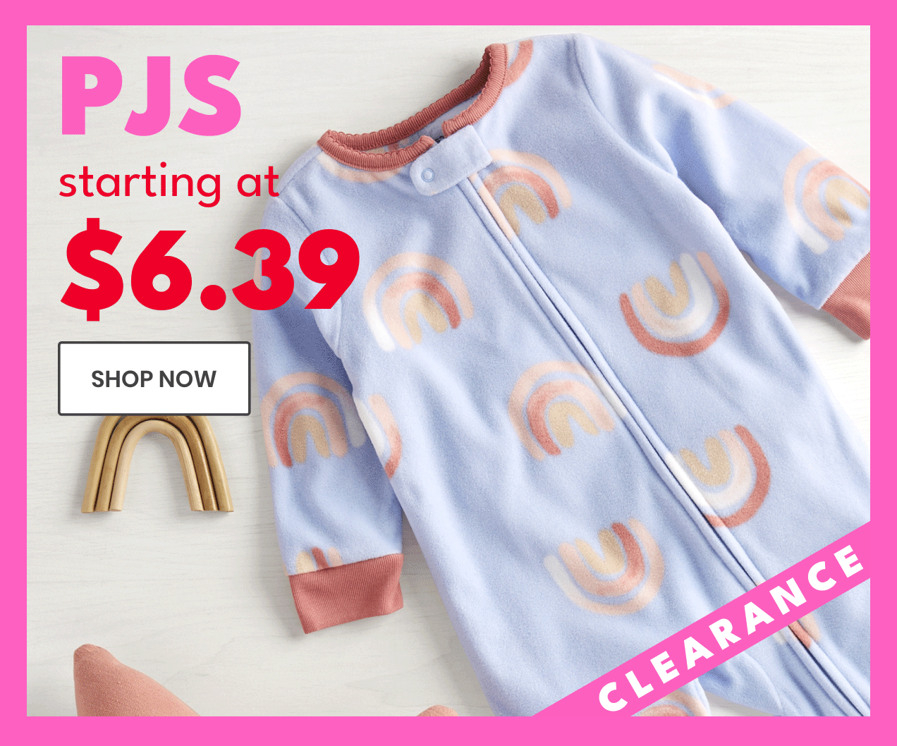 PJS starting at \\$6.39 | \\$3.20 per piece | SHOP NOW | CLEARANCE