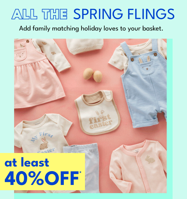 ALL THE SPRING FLINGS | Add family matching holiday loves to your basket. | at least 40% OFF*