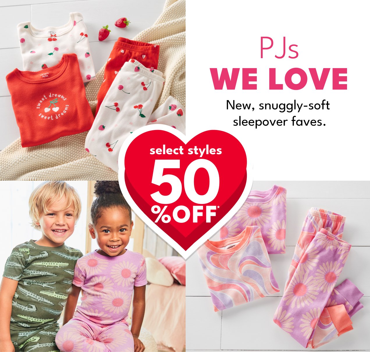 PJs WE LOVE | New, snuggly-soft sleepover faves. | select styles 50% OFF*