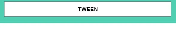 Tween