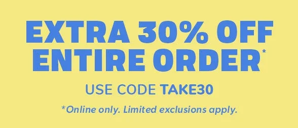 Extra 30% off Entire Order Use code TAKE30 