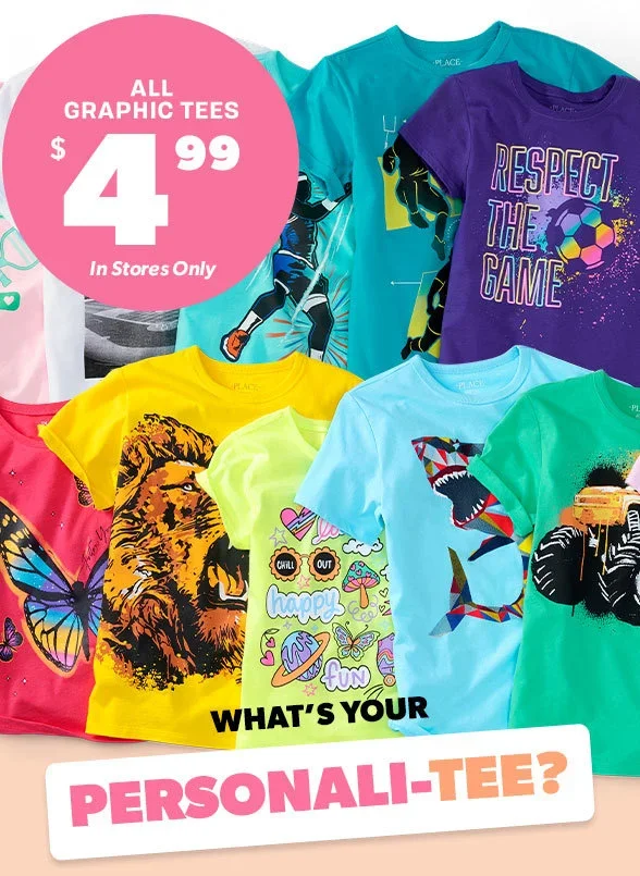 \\$4.99 All Graphic Tees in Stores Only