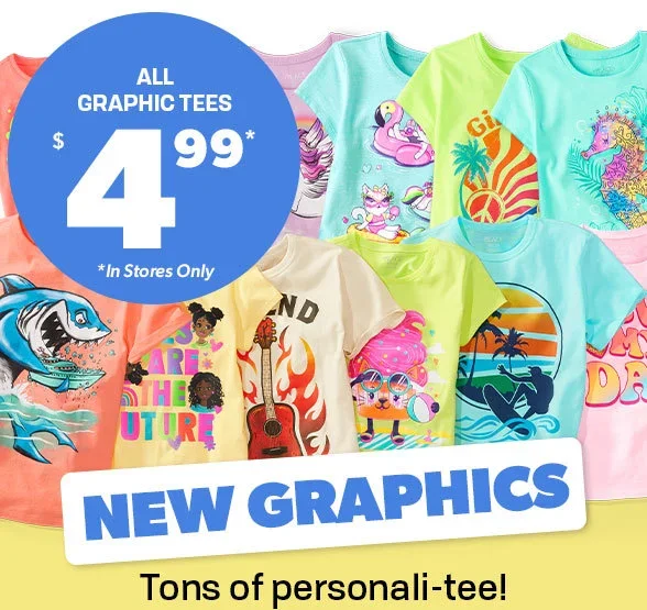 \\$4.99 All Graphic Tees in Stores Only