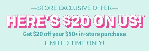 Get \\$20 off your \\$50+ in-store purchase
