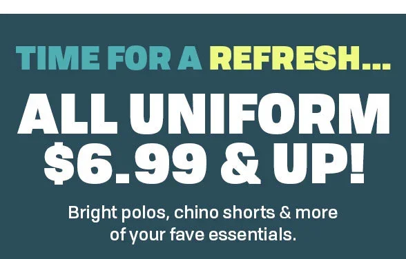 \\$6.99 & Up All Uniform