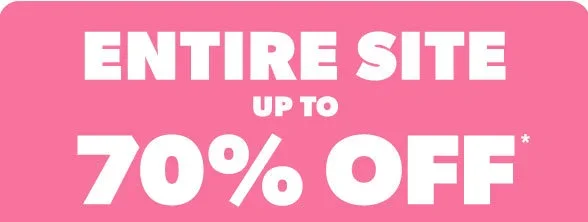 Up to 70% off Entire Site