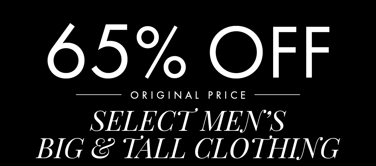 65% OFF MEN'S BIG & TALL\xa0