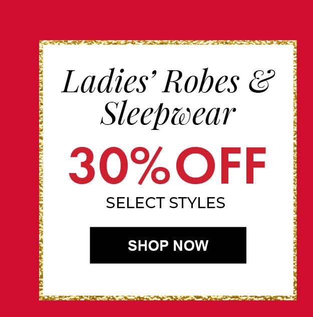 Select Ladies' Robes & Sleepwear 30% Off