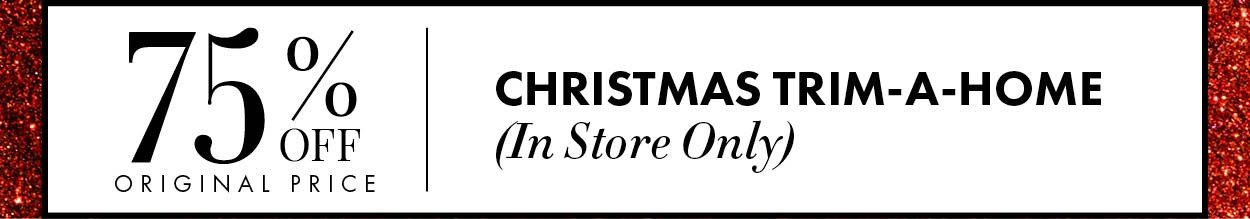 75% Off Christmas Trim-A-Home (In store Only)