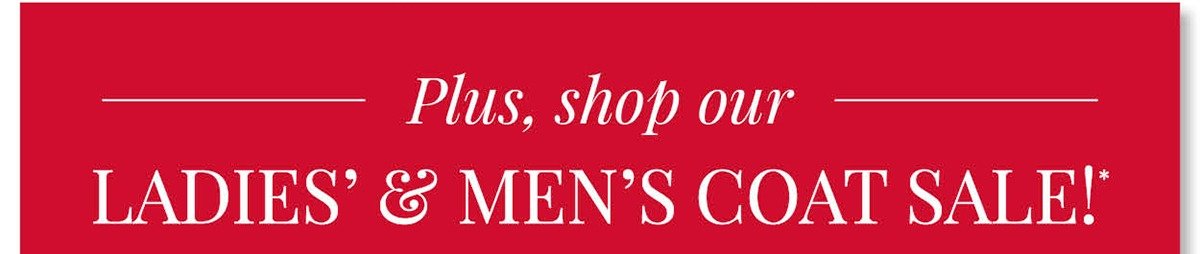 Plus, shop our ladies’ & men’s coat sale!