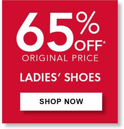 65% Off Original Price Ladies' Shoes • Save on select styles. Selection varies by store.