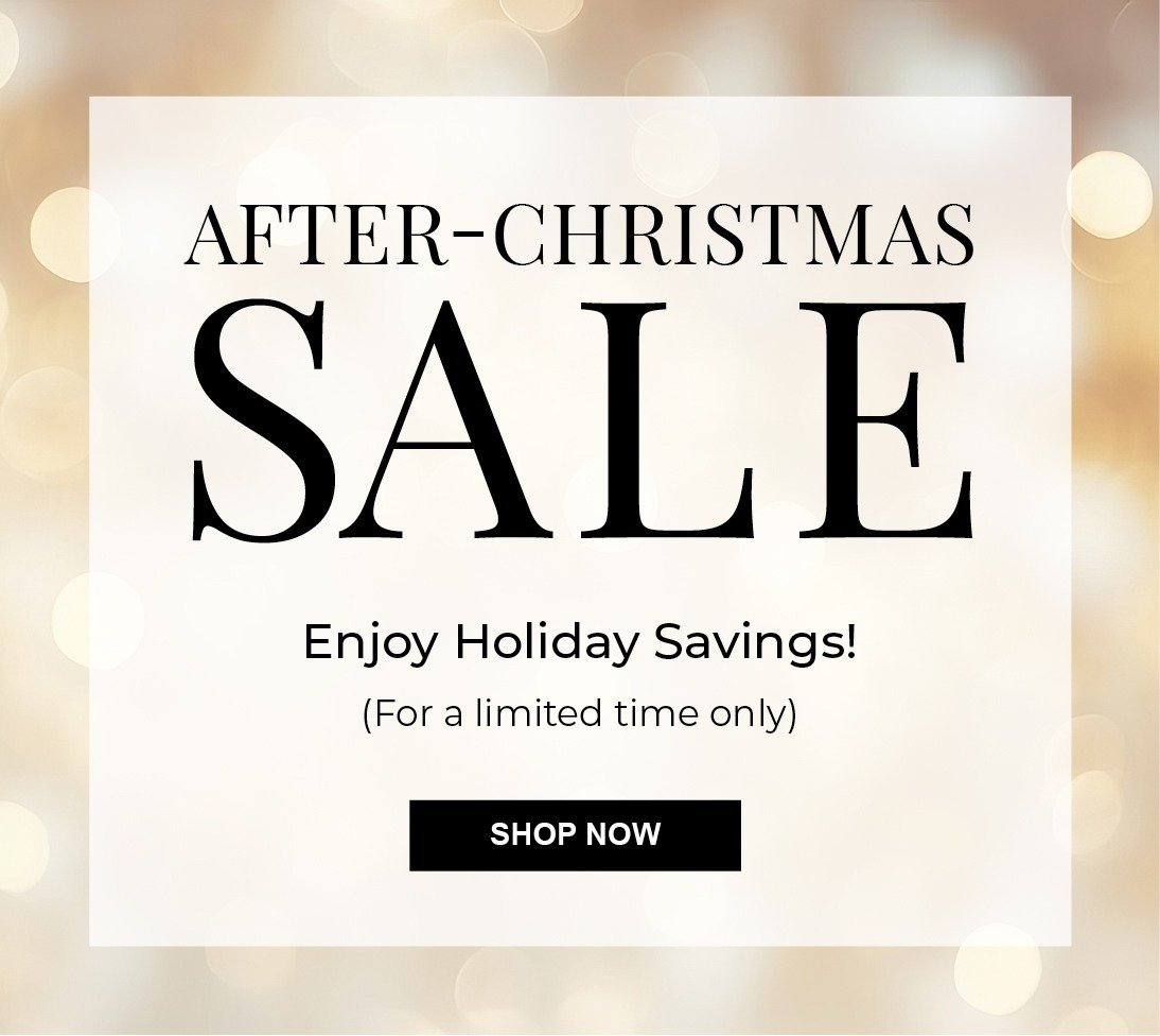 After-Christmas Sale. Enjoy Holiday Savings! For a limited time only. Shop now.