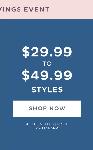 \\$29.99 to \\$49.99 Styles