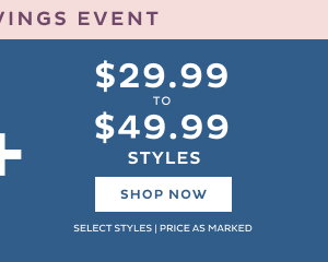 \\$29.99 to \\$49.99 Styles