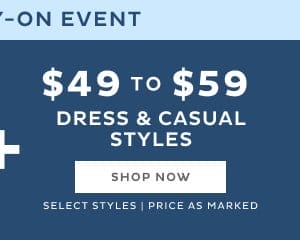 \\$49 to \\$59 Dress & Casual Styles